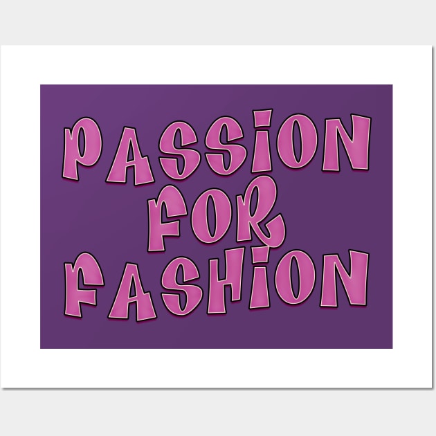 Passion for fashion Wall Art by RoserinArt